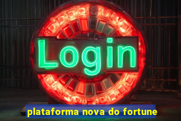 plataforma nova do fortune